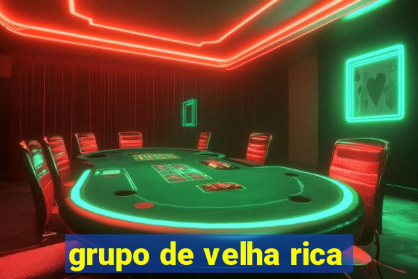 grupo de velha rica